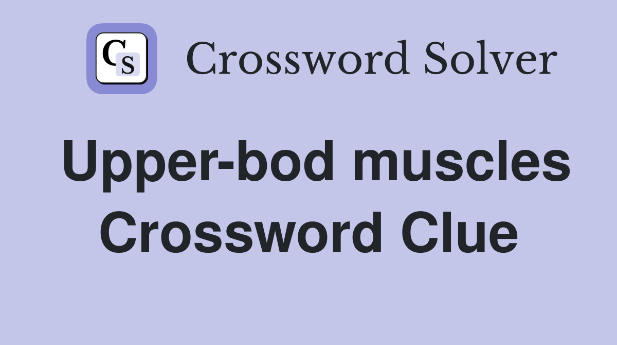 Upper-bod muscles Crossword Clue