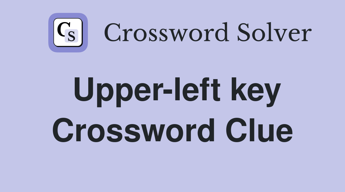 Upper-left key Crossword Clue