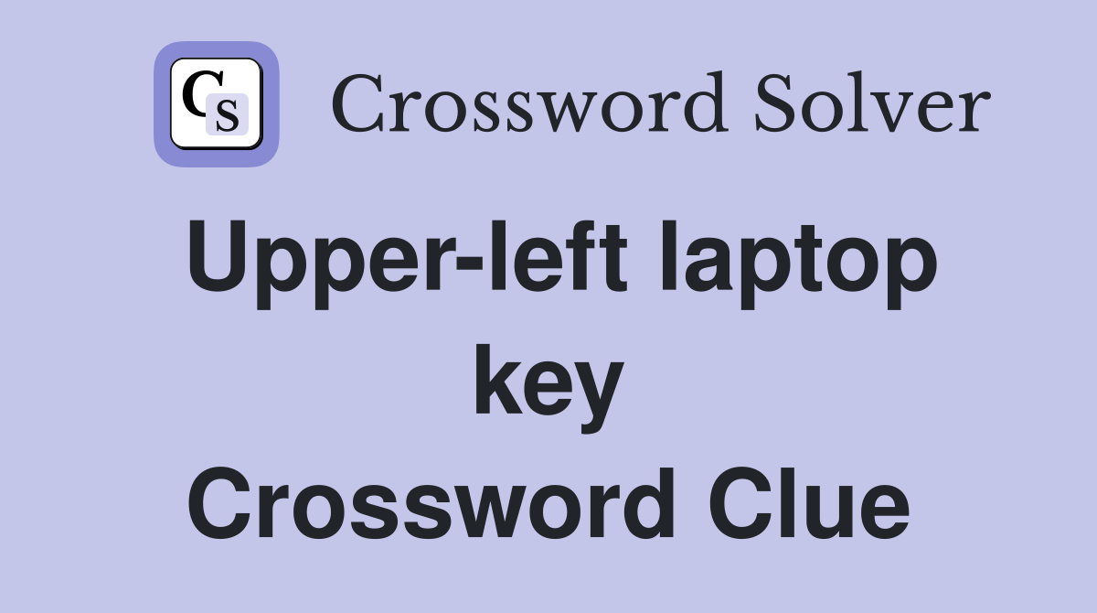 Upper-left laptop key Crossword Clue