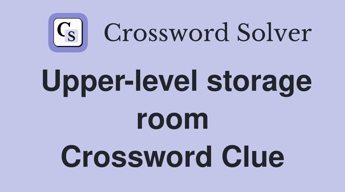 Upper-level storage room Crossword Clue