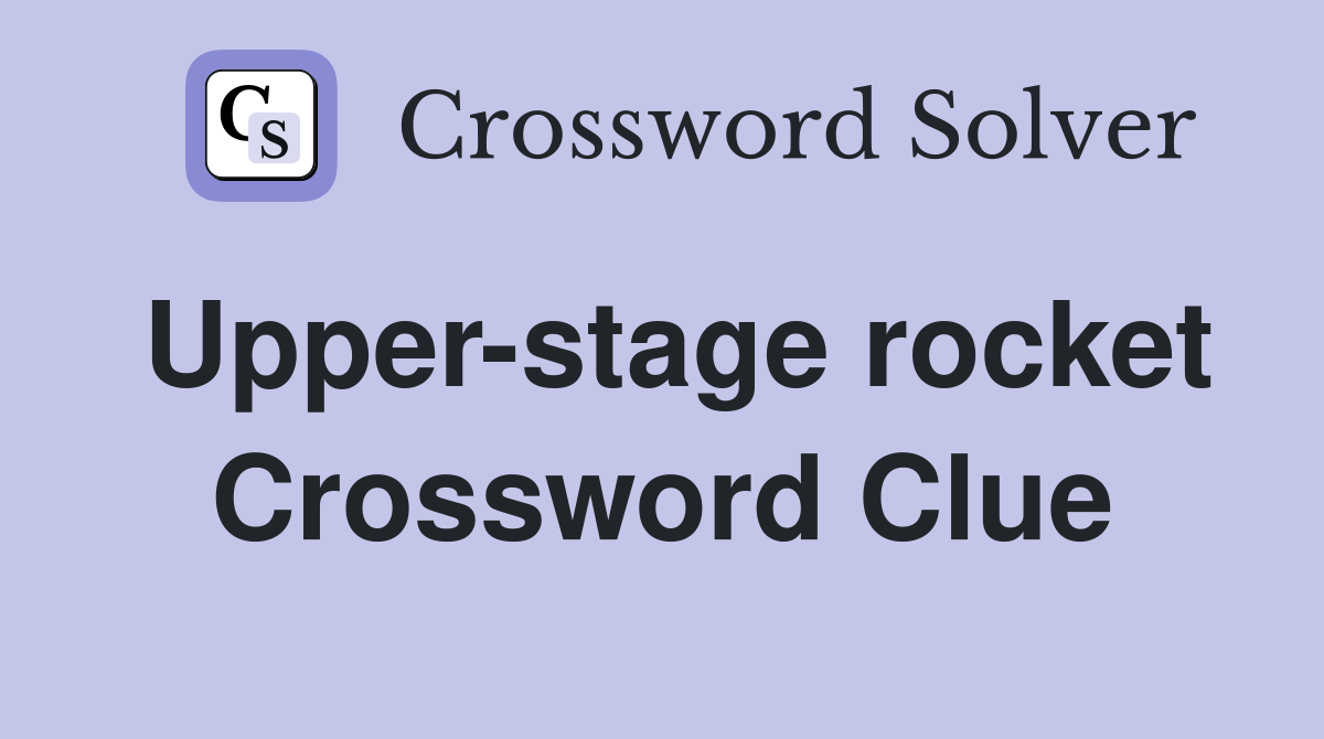 Upper-stage rocket Crossword Clue