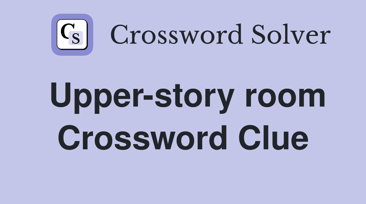 Upper-story room Crossword Clue