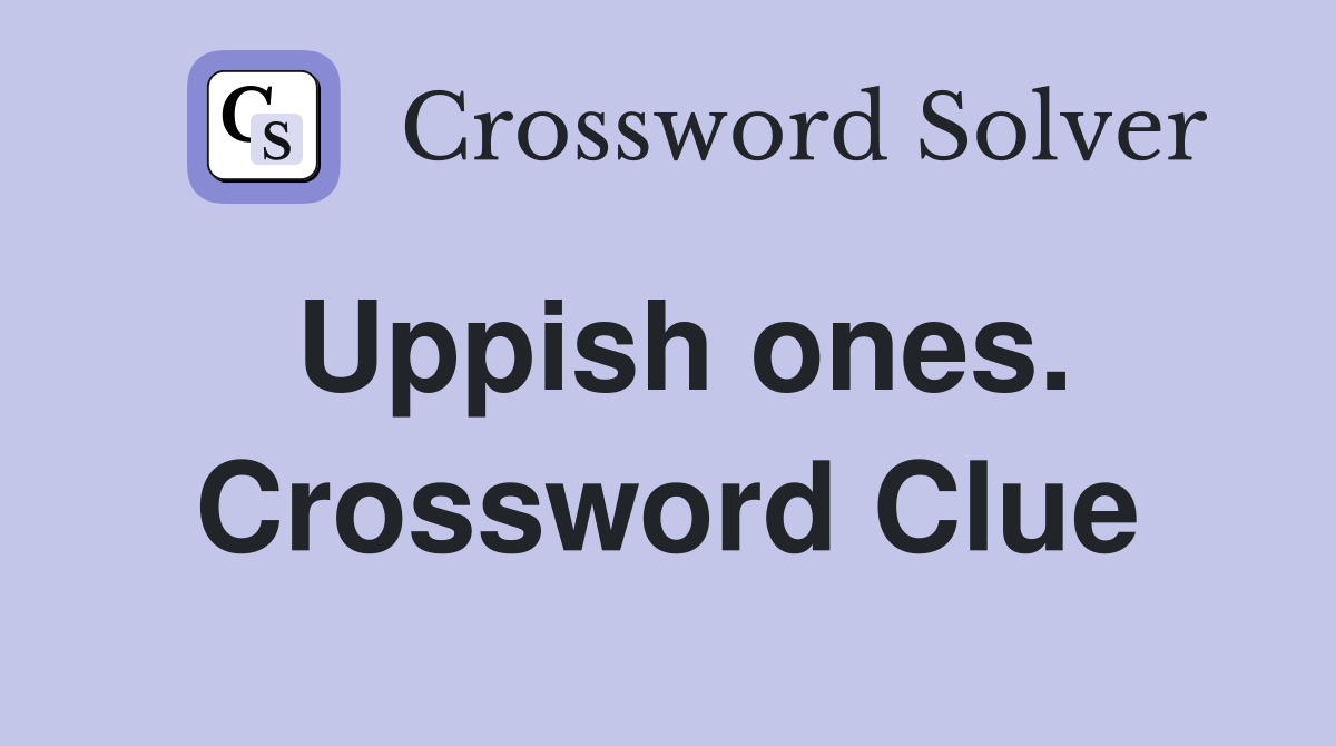 Uppish ones. Crossword Clue