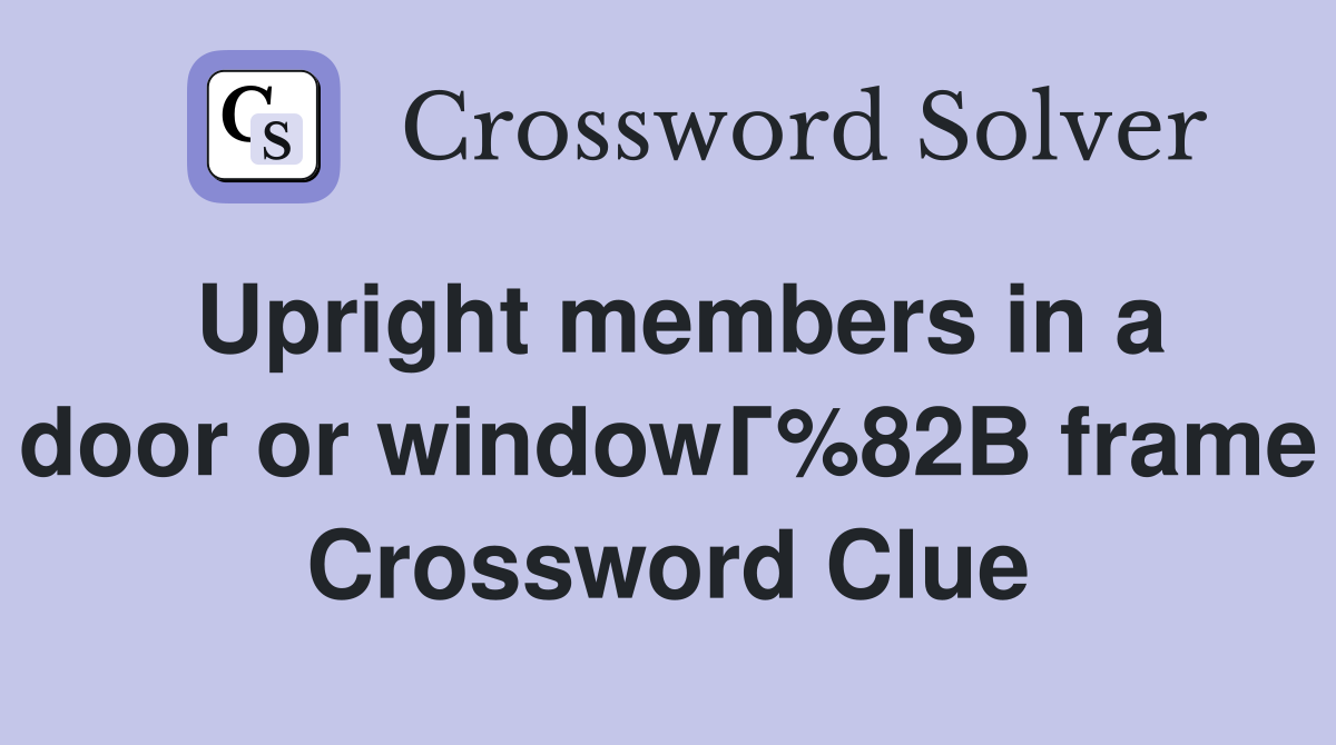 Upright members in a door or windowГ%82В frame Crossword Clue