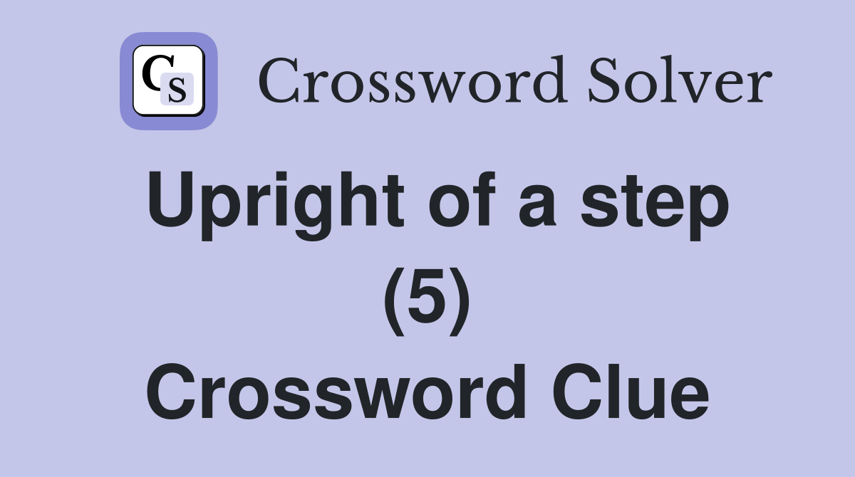Upright of a step (5) Crossword Clue