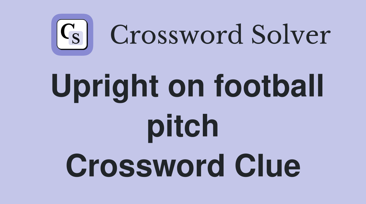 Upright on football pitch Crossword Clue