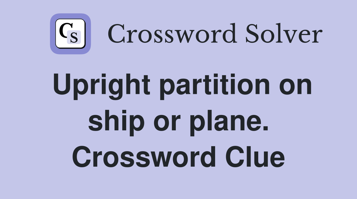 Upright partition on ship or plane. Crossword Clue