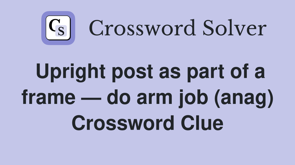 Upright post as part of a frame — do arm job (anag) Crossword Clue