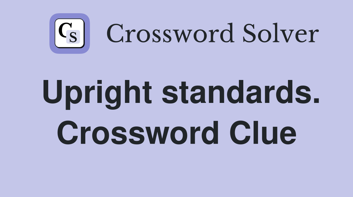 Upright standards. Crossword Clue