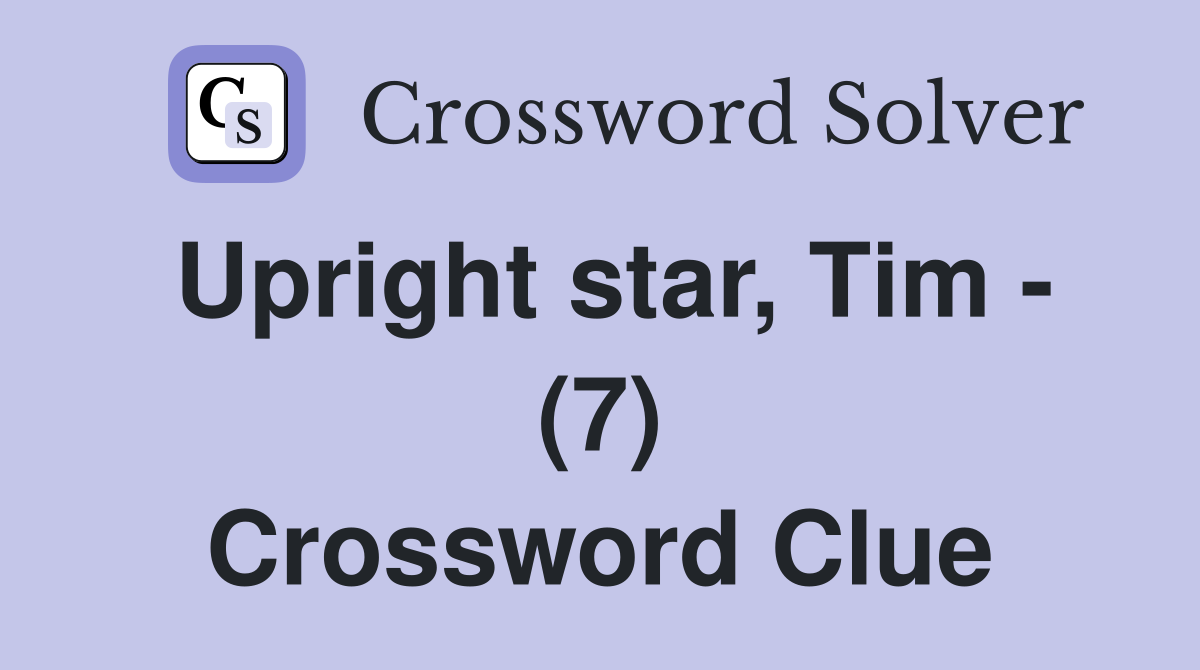 Upright star, Tim - (7) Crossword Clue