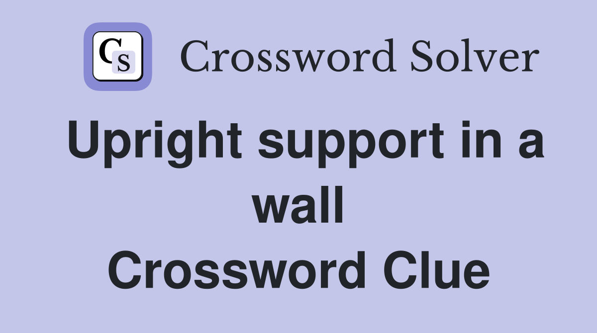 Upright support in a wall Crossword Clue