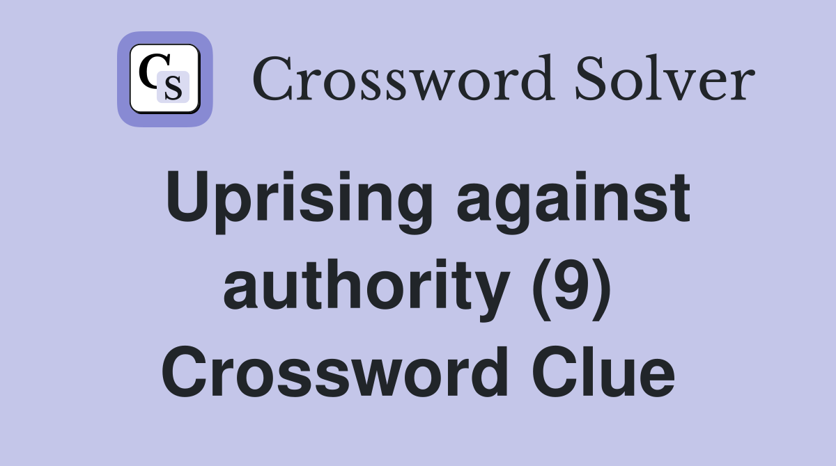Uprising against authority (9) Crossword Clue