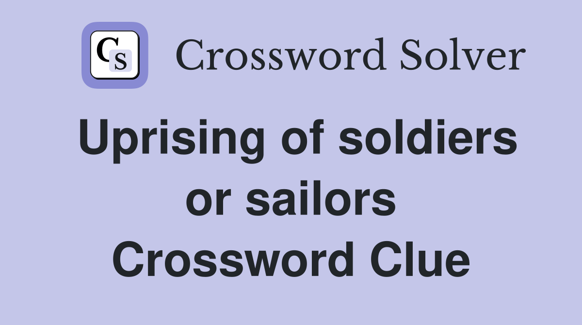 Uprising of soldiers or sailors Crossword Clue