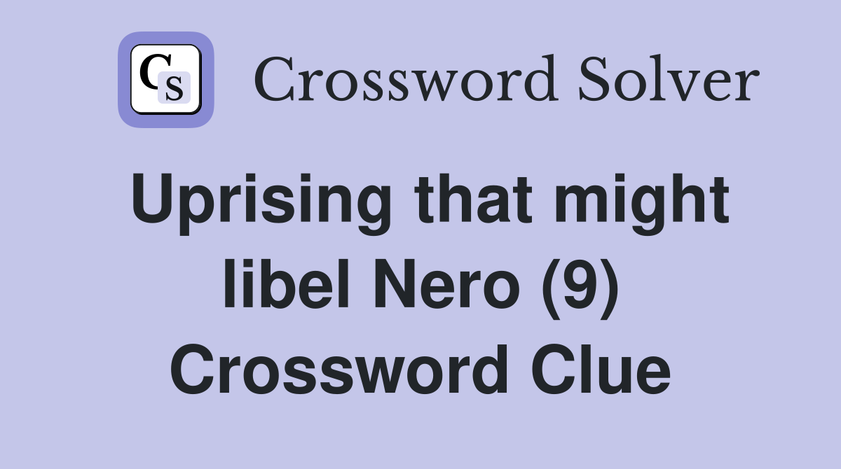 Uprising that might libel Nero (9) Crossword Clue
