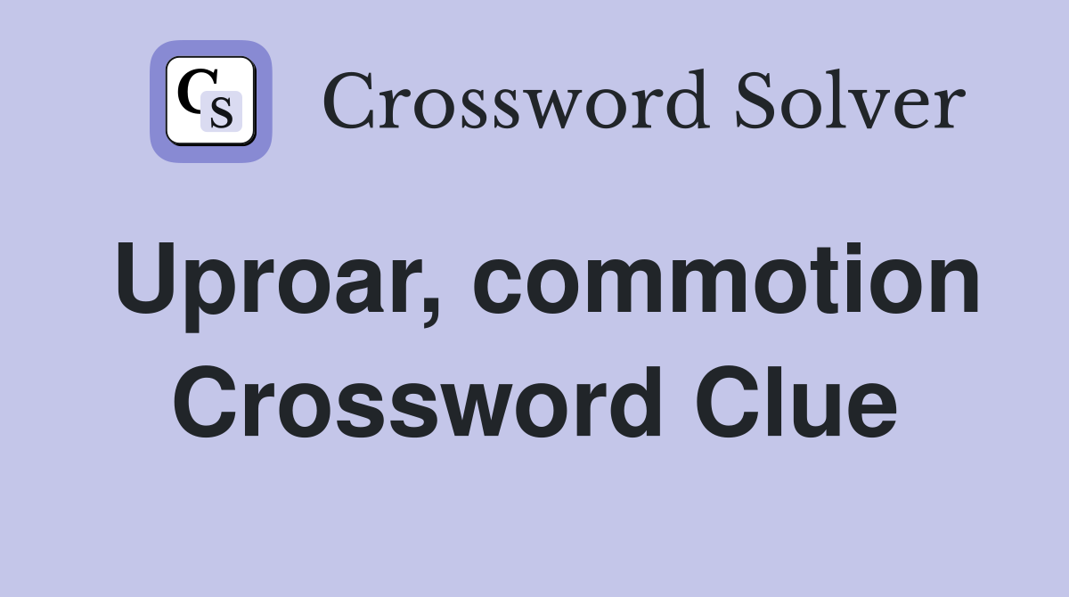 Uproar, commotion Crossword Clue
