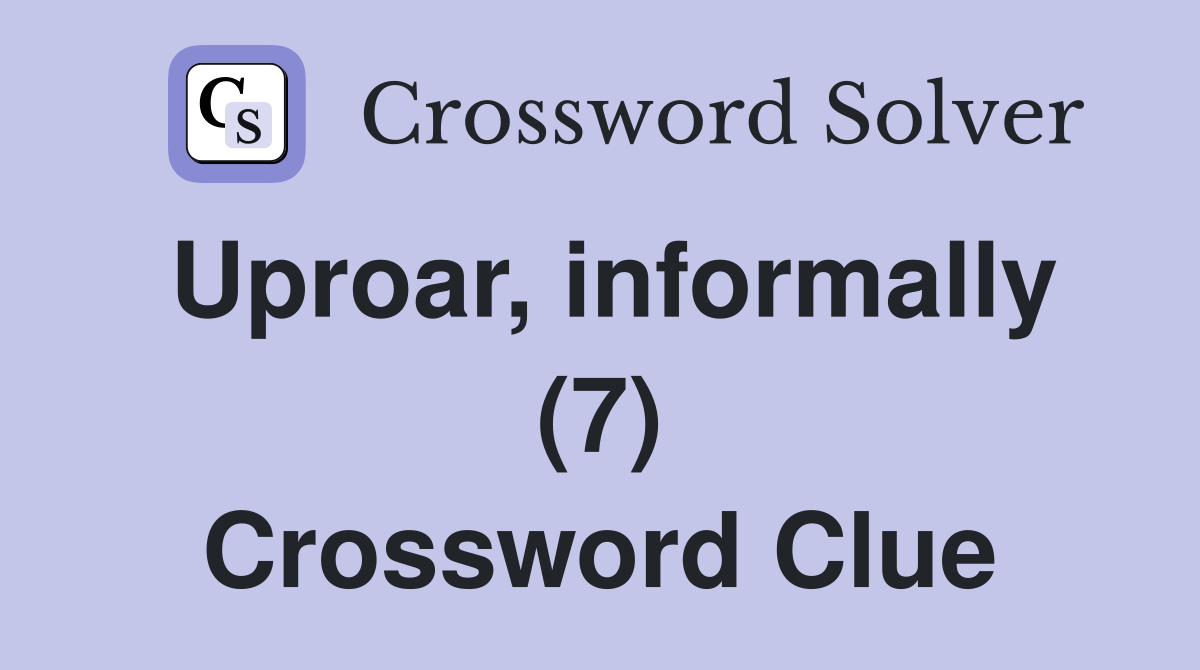 Uproar, informally (7) Crossword Clue