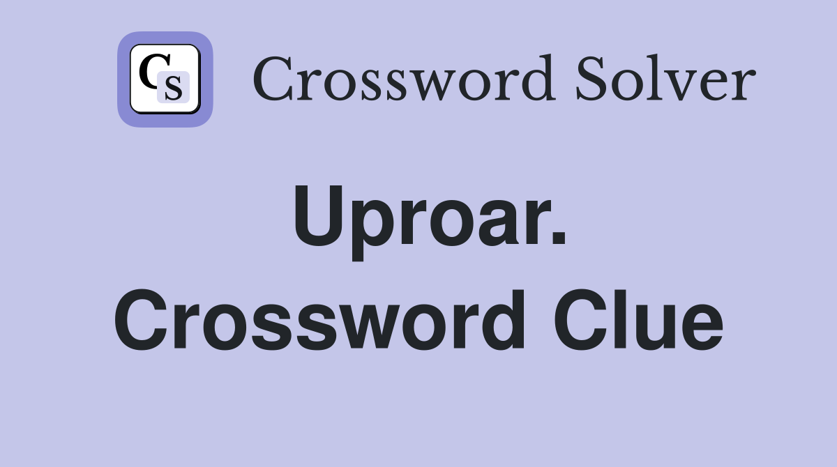 Uproar. Crossword Clue