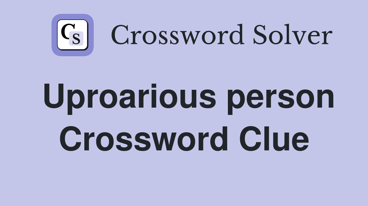 Uproarious person Crossword Clue