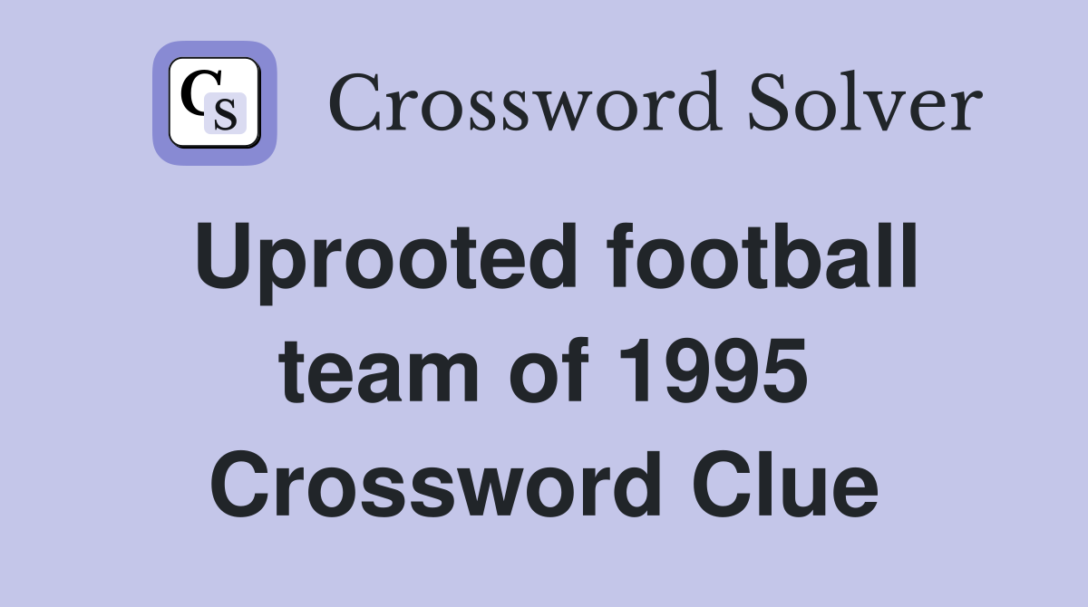 Uprooted football team of 1995 Crossword Clue
