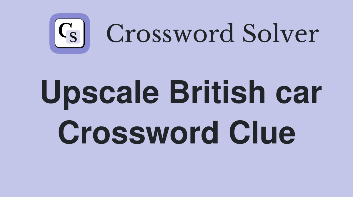 Upscale British car Crossword Clue