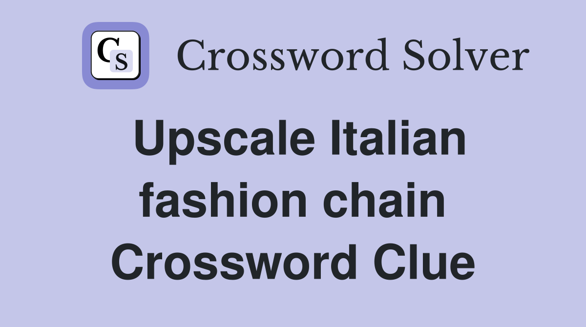 Upscale Italian fashion chain Crossword Clue