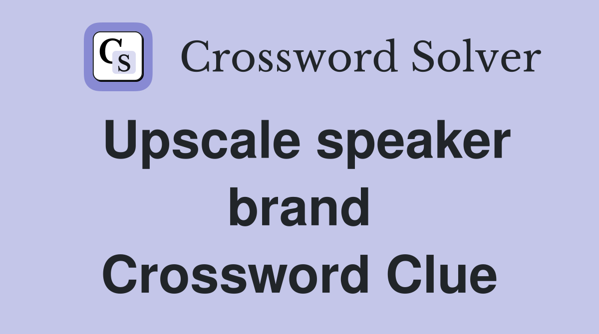 Upscale speaker brand Crossword Clue