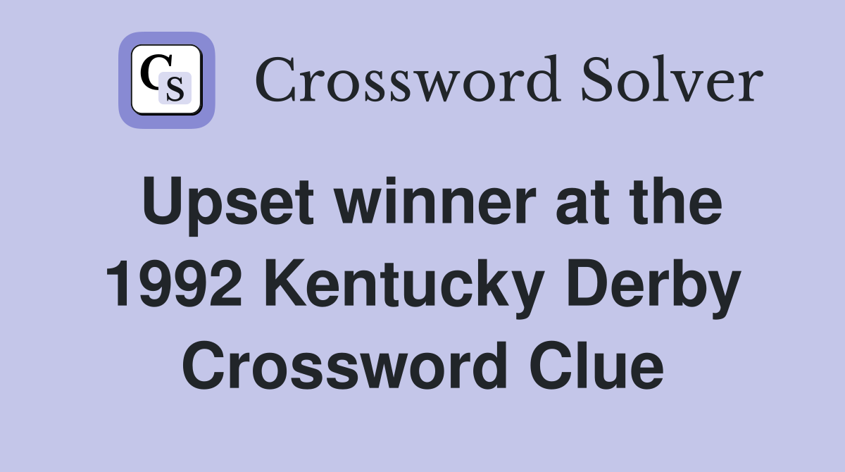 Upset winner at the 1992 Kentucky Derby Crossword Clue