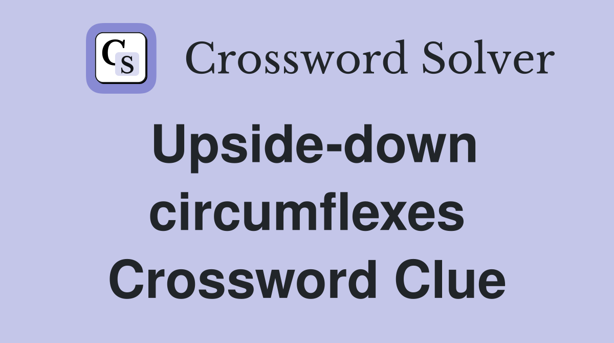 Upside-down circumflexes Crossword Clue