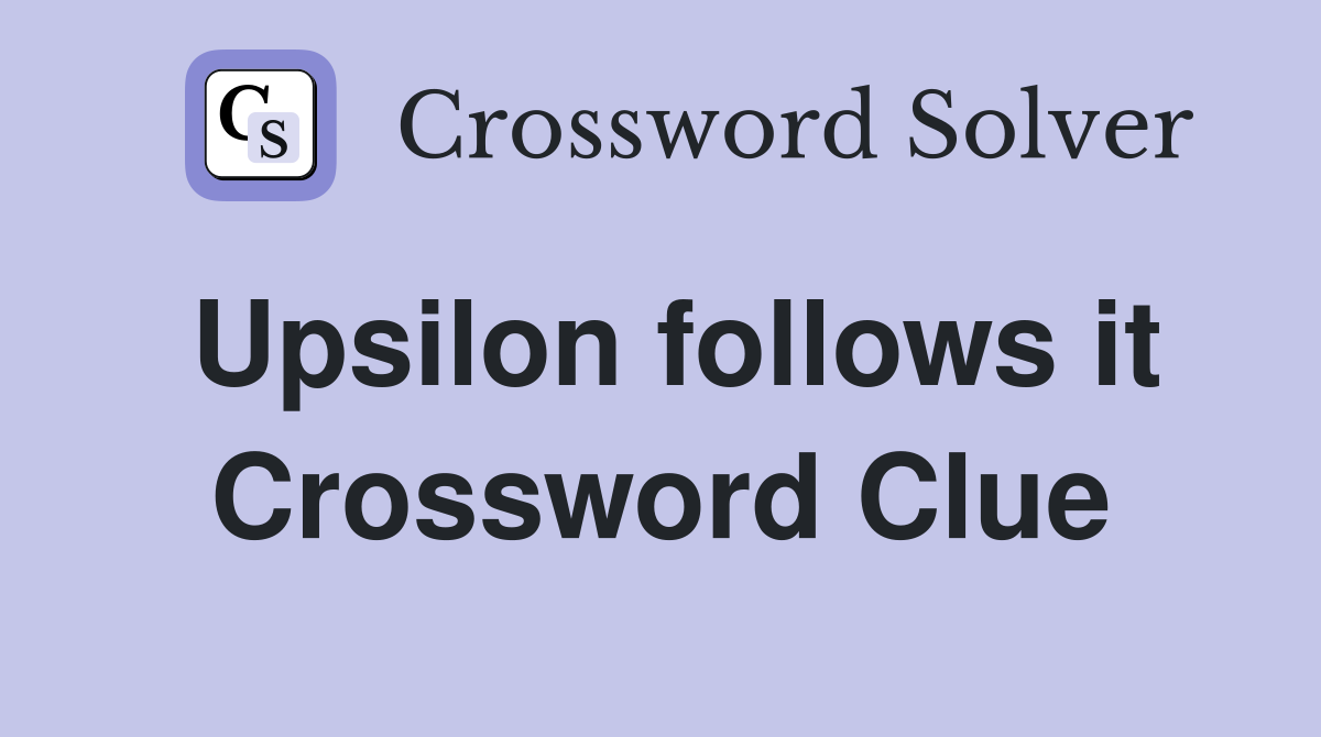 Upsilon follows it Crossword Clue
