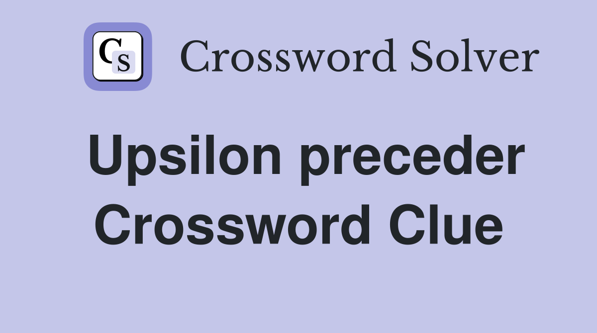 Upsilon preceder Crossword Clue