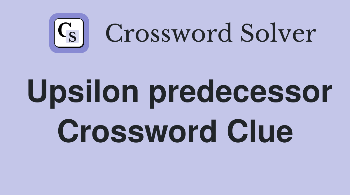Upsilon predecessor Crossword Clue