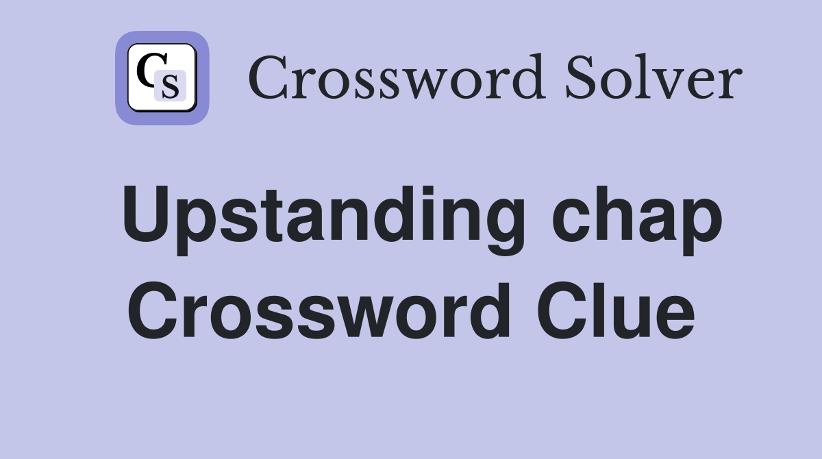 Upstanding chap Crossword Clue