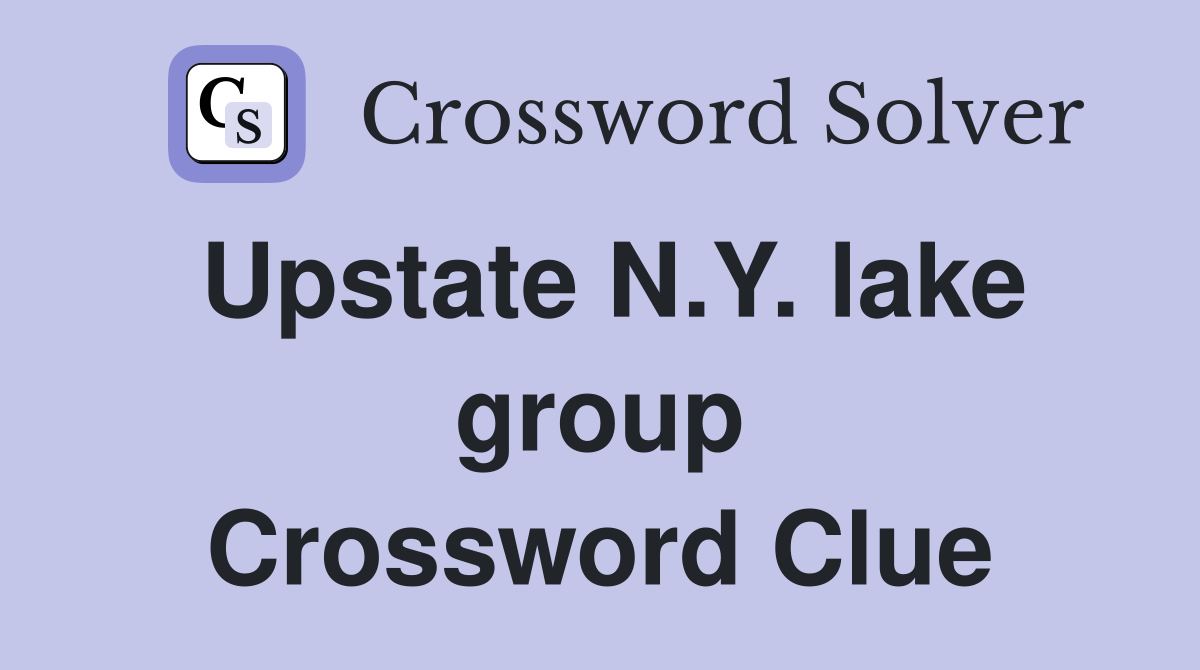 Upstate N.Y. lake group Crossword Clue