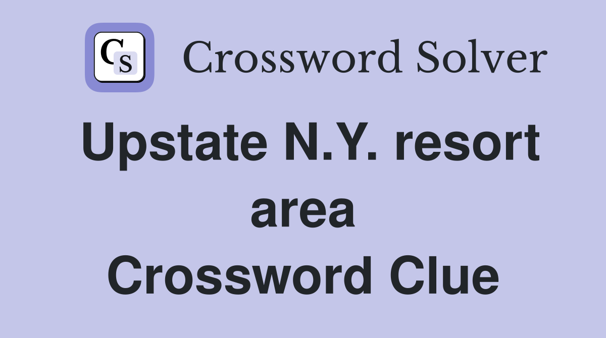 Upstate N.Y. resort area Crossword Clue