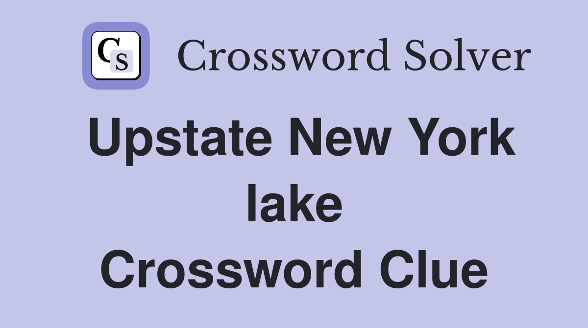 Upstate New York lake Crossword Clue