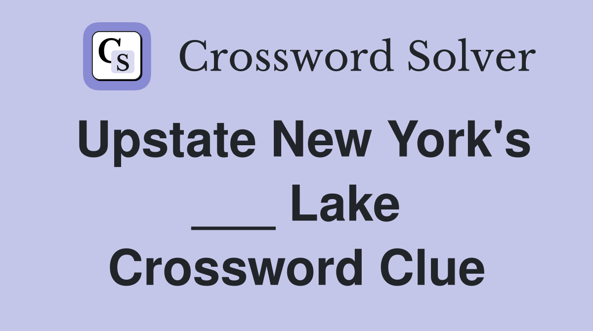 Upstate New York's ___ Lake Crossword Clue