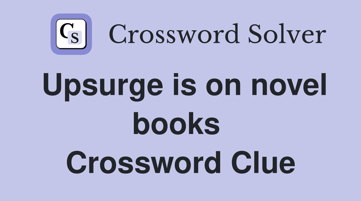 Upsurge is on novel books  Crossword Clue