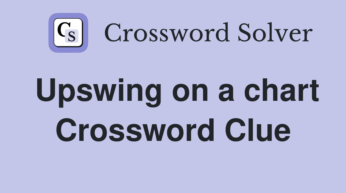 Upswing on a chart Crossword Clue