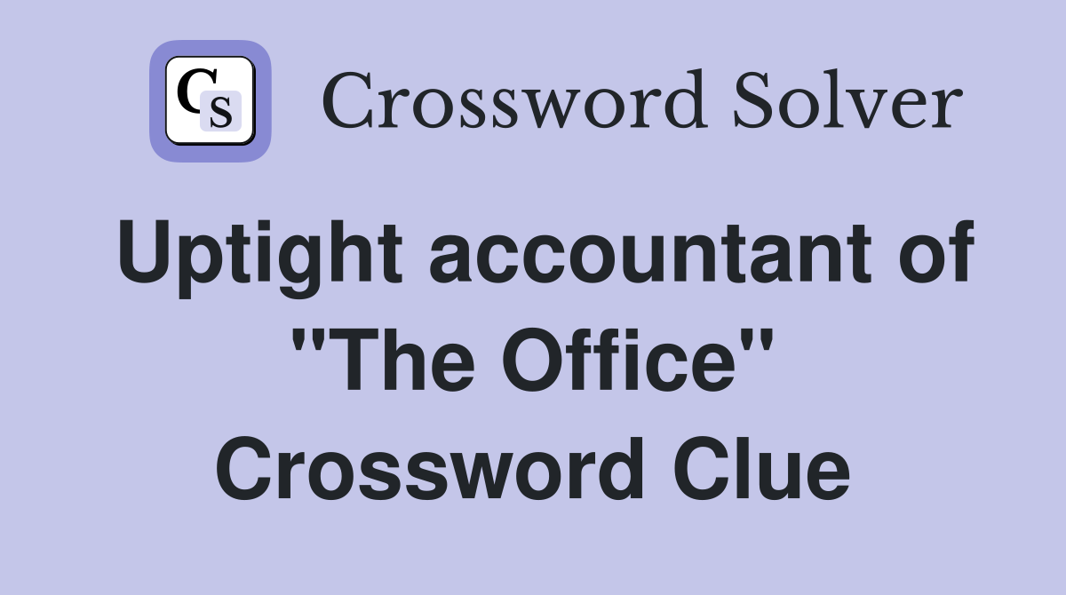 Uptight accountant of "The Office" Crossword Clue