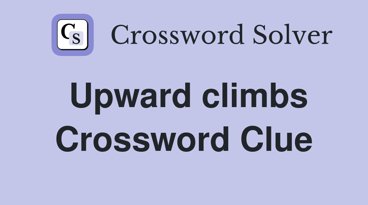Upward climbs Crossword Clue Answers Crossword Solver