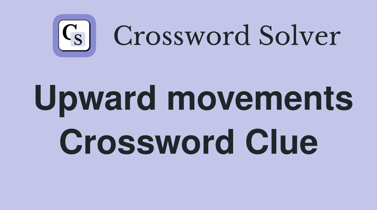 Upward movements Crossword Clue