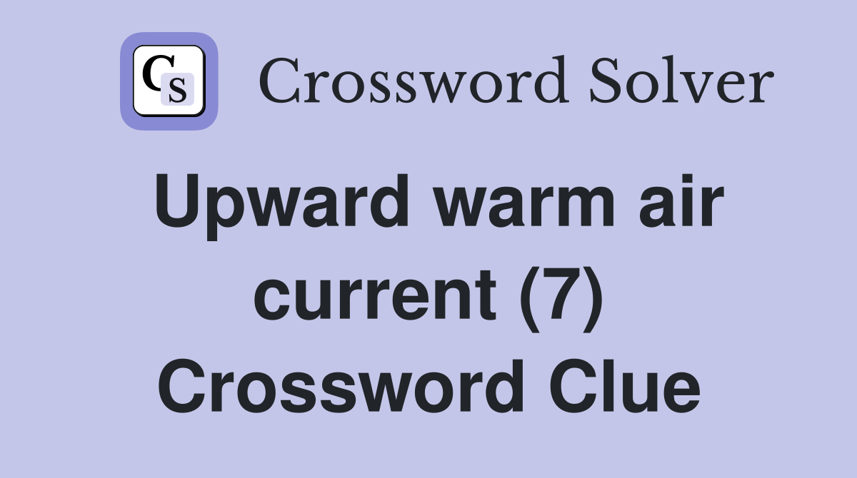 Upward warm air current (7) Crossword Clue