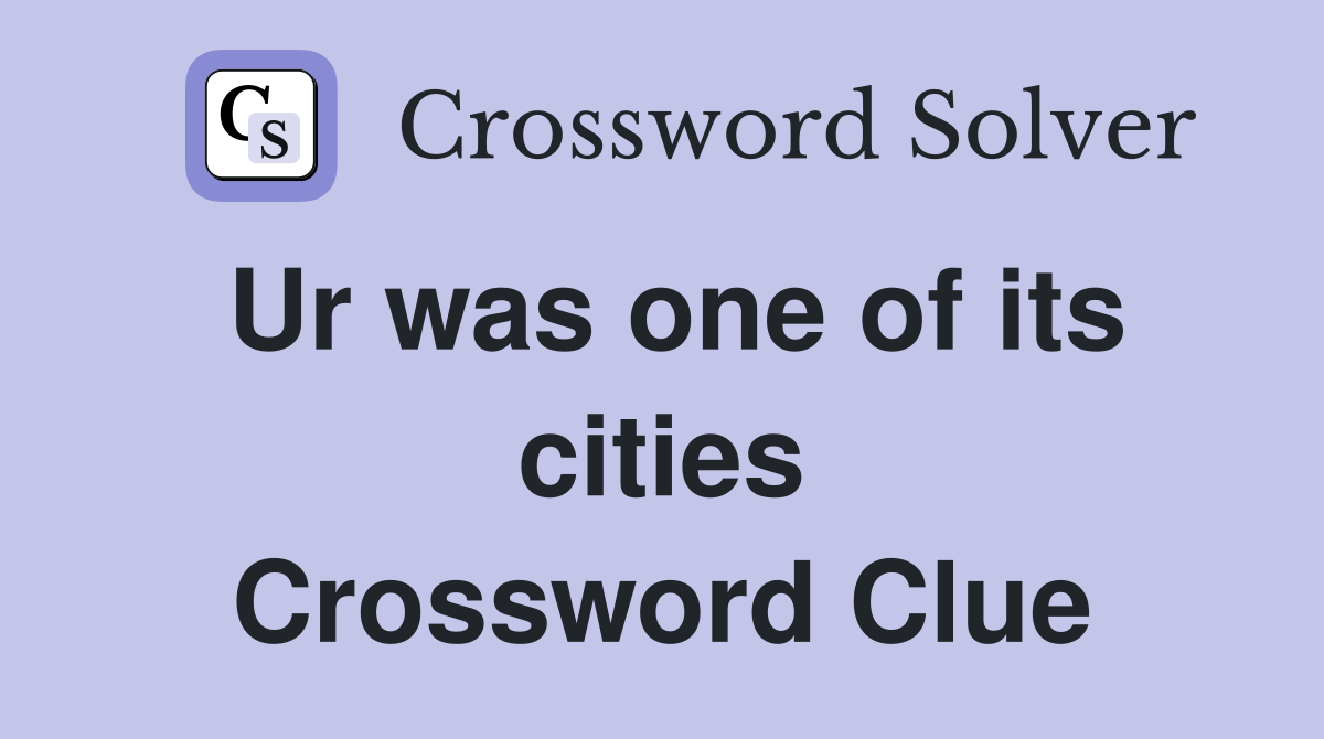Ur was one of its cities Crossword Clue