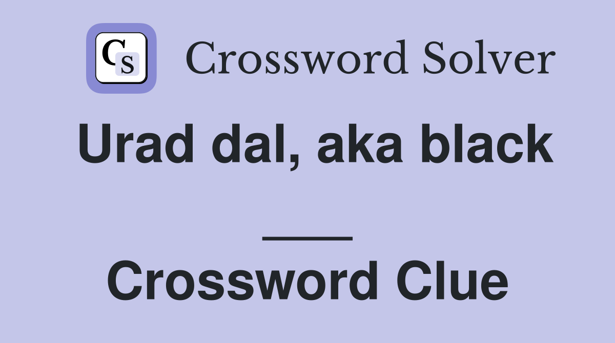 Urad dal, aka black ___ Crossword Clue