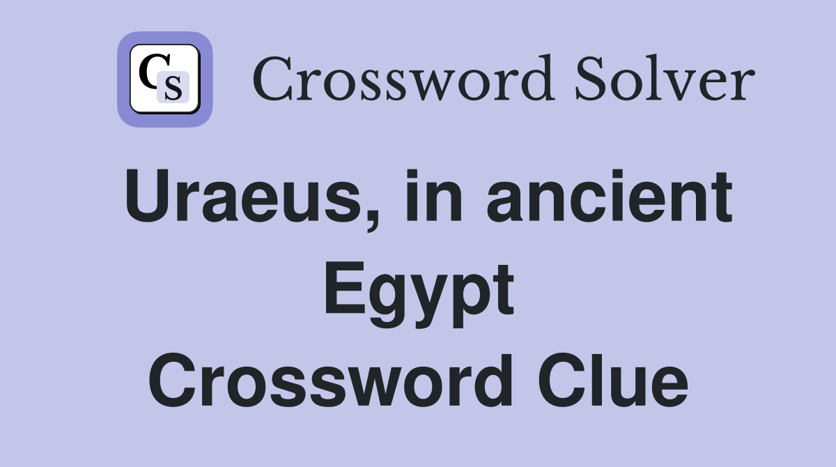 Uraeus, in ancient Egypt Crossword Clue