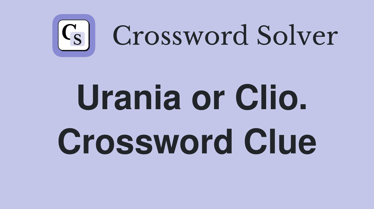 Urania or Clio. Crossword Clue
