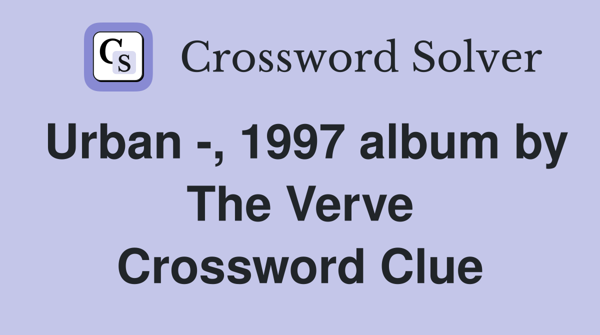 Urban -, 1997 album by The Verve Crossword Clue