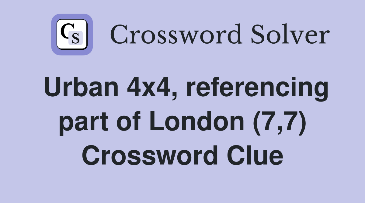 Urban 4x4, referencing part of London (7,7) Crossword Clue