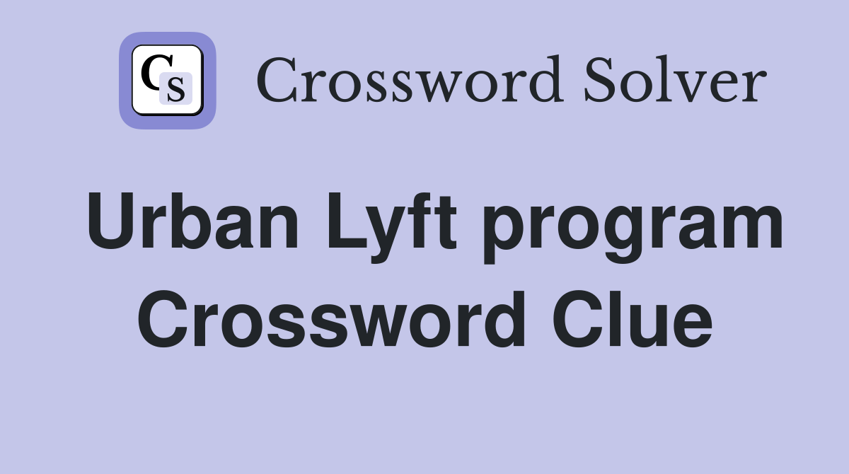 Urban Lyft program Crossword Clue