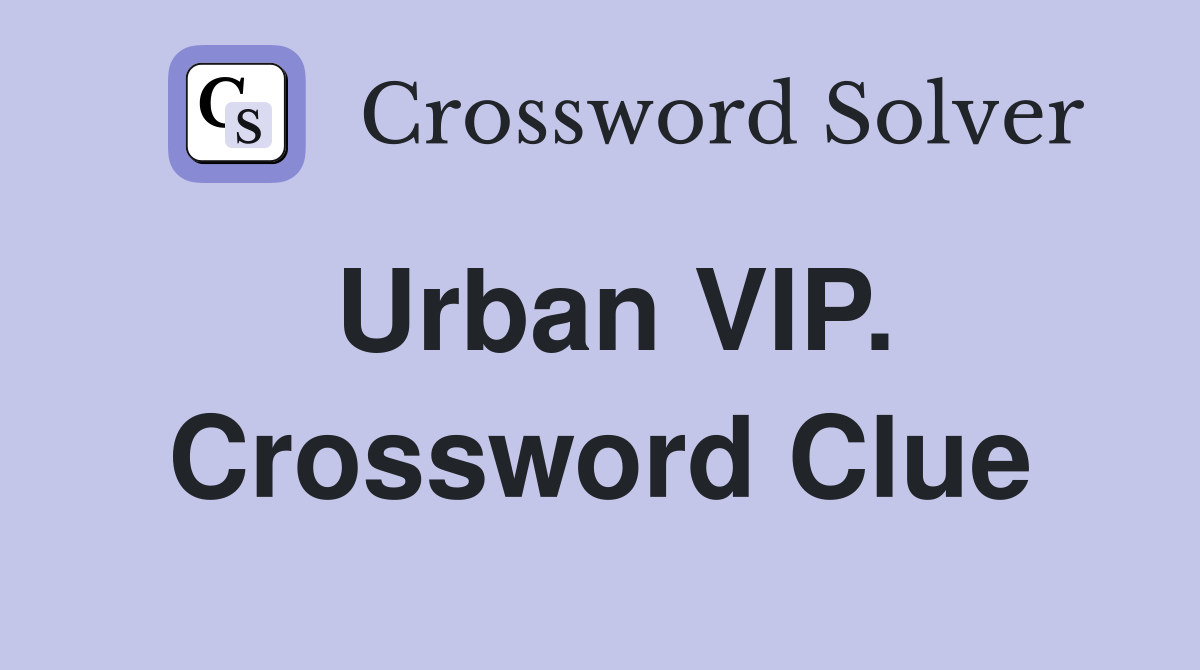 Urban VIP. Crossword Clue